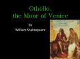 Othello, the Moor of Venice PowerPoint PPT Presentation