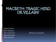 Macbeth: Tragic Hero Or Villain? PowerPoint PPT Presentation