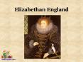 Elizabethan England PowerPoint PPT Presentation