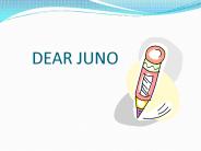 DEAR JUNO