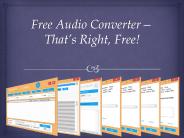 Free Audio Converter—That’s Right, Free!
