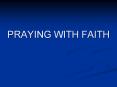 PRAYING WITH FAITH PowerPoint PPT Presentation