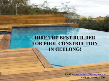 Hire the Best Builder for Pool Construction in Geelong!