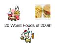 20 Worst Foods of 2008!! PowerPoint PPT Presentation
