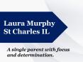 Laura Murphy St Charles IL -  A Single Parent with Focus and Determination PowerPoint PPT Presentation