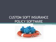 CUSTOM SOFT INSURANCE POLICY SOFTWARE