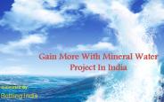 Gain More With Mineral Water Project In India