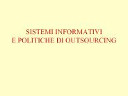 SISTEMI INFORMATIVI E POLITICHE DI OUTSOURCING