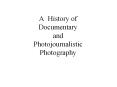 A History of Documentary and Photojournalistic Photography PowerPoint PPT Presentation