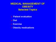 MEDICAL MANAGEMENT OF OBESITY Selected Topics