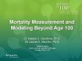 Mortality Measurement and Modeling Beyond Age 100 PowerPoint PPT Presentation