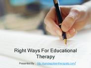 Right Ways For Educational Therapy