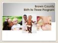 Brown County Birth to Three Program PowerPoint PPT Presentation