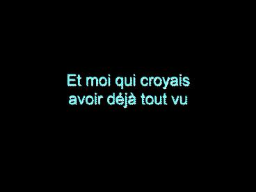 Et moi qui croyais avoir d