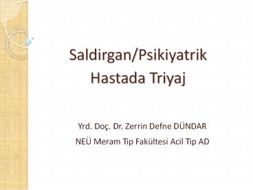 Saldirgan/Psikiyatrik Hastada Triyaj