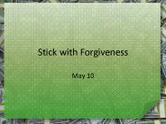 Stick with Forgiveness