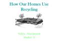 How Our Homes Use Recycling PowerPoint PPT Presentation