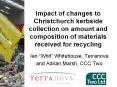 Impact of changes to Christchurch kerbside collection on amount and composition of materials received for recycling PowerPoint PPT Presentation