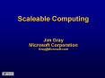 Scaleable Computing  Jim Gray Microsoft Corporation Gray@Microsoft.com PowerPoint PPT Presentation