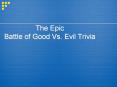 The Epic Battle of Good Vs. Evil Trivia PowerPoint PPT Presentation