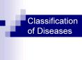 Classification of Diseases PowerPoint PPT Presentation