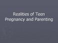 Realities of Teen Pregnancy and Parenting PowerPoint PPT Presentation