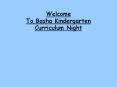 Welcome To Basha Kindergarten Curriculum Night PowerPoint PPT Presentation