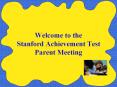 Welcome to the Stanford Achievement Test Parent Meeting PowerPoint PPT Presentation