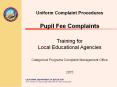 Unlawful Pupil Fee Appeals - Uniform Complaint Procedures (CA Dept of Education) PowerPoint PPT Presentation