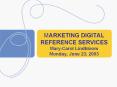 MARKETING DIGITAL  REFERENCE SERVICES Mary-Carol Lindbloom Monday, June 23, 2003 PowerPoint PPT Presentation