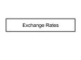 Exchange Rates PowerPoint PPT Presentation