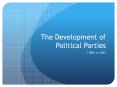 The Development of Political Parties PowerPoint PPT Presentation