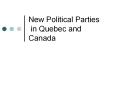 New Political Parties in Quebec and Canada PowerPoint PPT Presentation