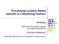 Processing Location Based Queries in a Streaming Fashion PowerPoint PPT Presentation