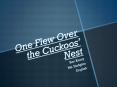 One Flew Over the Cuckoos PowerPoint PPT Presentation