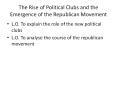 The Rise of Political Clubs and the Emergence of the Republican Movement PowerPoint PPT Presentation