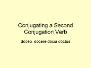 Conjugating a Second Conjugation Verb
