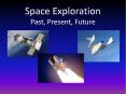 Space Exploration Past, Present, Future PowerPoint PPT Presentation