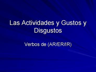Las Actividades y Gustos y Disgustos