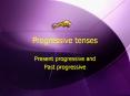 Progressive tenses PowerPoint PPT Presentation
