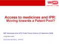 Access to medicines and IPR: Moving towards a Patent Pool? PowerPoint PPT Presentation
