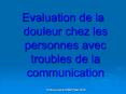 Evaluation de la douleur chez les personnes avec troubles de la communication PowerPoint PPT Presentation