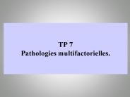 TP 7 Pathologies multifactorielles.