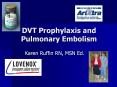 DVT%20Prophylaxis%20and%20Pulmonary%20Embolism PowerPoint PPT Presentation