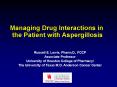 Managing Drug Interactions in the Patient with Aspergillosis PowerPoint PPT Presentation