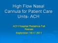 High Flow Nasal Cannula for Patient Care Units- ACH PowerPoint PPT Presentation