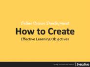 Online Course Development – How to Create Effective Learning Objectives