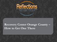 Recovery Center Orange County – How to Get One There