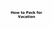 How to Pack for Vacation