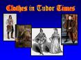 Clothes in Tudor Times PowerPoint PPT Presentation